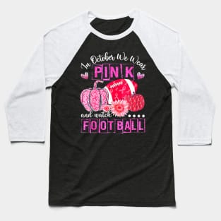 In October We Wear Pink Football Breast Cancer Awareness Baseball T-Shirt